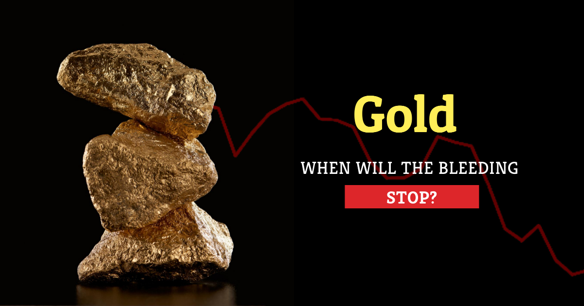 Gold - When will the Bleeding Stop?